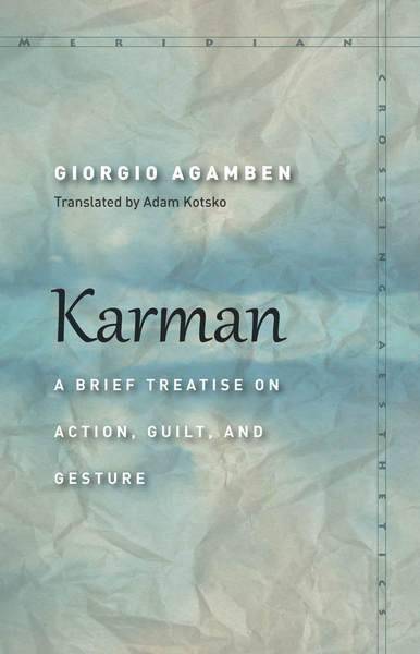 《Karman:A Brief Treatise on Action, Guilt, and Gesture》,Giorgio Agamben著, Adam Kotsko译,Stanford University Press2018年3月版